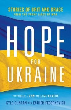 Coperta cărții Hope for Ukraine - Stories of Grit and Grace from the Front Lines of War