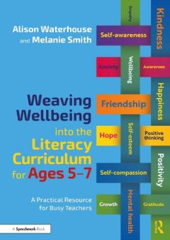 Coperta cărții Weaving Wellbeing into the Literacy Curriculum for Ages 5-7