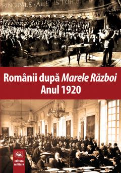 Romanii dupa „Marele Razboi”. Anul 1920