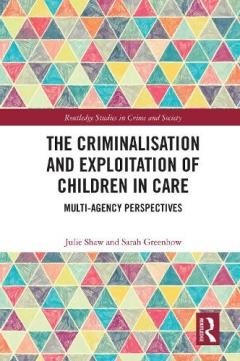 Criminalisation and Exploitation of Children in Care
