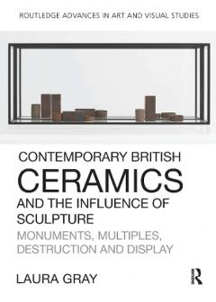 Coperta cărții Contemporary British Ceramics and the Influence of Sculpture