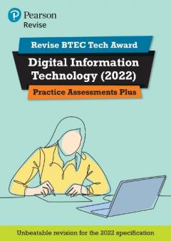 Coperta cărții Pearson REVISE BTEC Tech Award Digital Information Technology Practice Assessments Plus
