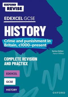Coperta cărții Oxford Revise: GCSE Edexcel History: Crime and punishment in Britain, c1000-present
