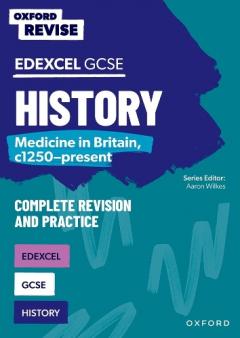 Coperta cărții Oxford Revise: GCSE Edexcel History: Medicine in Britain, c1250-present