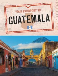 YOUR PASSPORT TO GUATEMALA