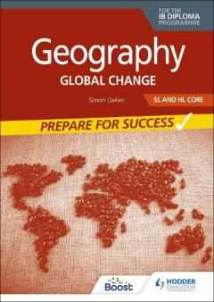 Coperta cărții Geography for the IB Diploma SL and HL Core: Prepare for Success