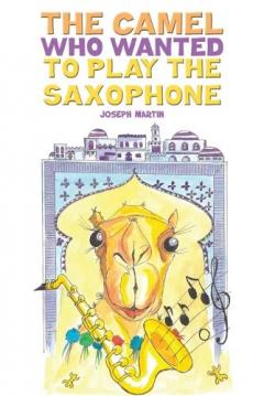 Camel Who Wanted to Play the Saxophone
