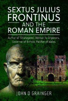 Coperta cărții Sextus Julius Frontinus and the Roman Empire