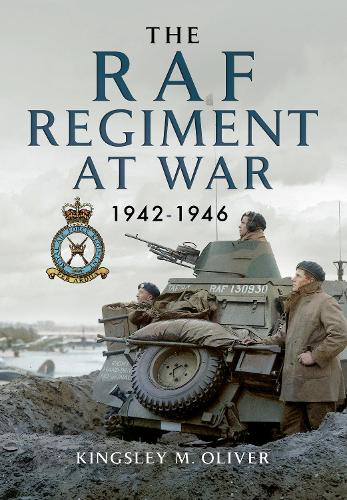 raf-regiment-at-war-19421946-kingsley-m-oliver