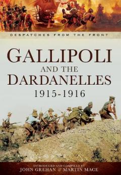 Coperta cărții Gallipoli and the Dardanelles 1915 1916