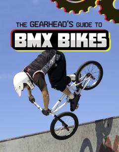 Coperta cărții Gearhead's Guide to BMX Bikes