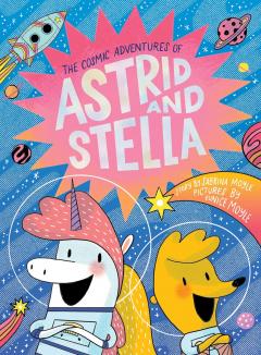 The Cosmic Adventures of Astrid and Stella (a Hello!lucky Book)