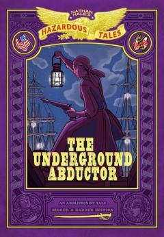 Coperta cărții Underground Abductor: Bigger & Badder Edition (Nathan Hale's Hazardous Tales #5)