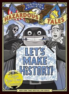 Coperta cărții Let's Make History! (Nathan Hale's Hazardous Tales)