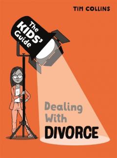 THE KIDS GUIDE TO DEALING WITH DIVORC