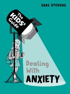 THE KIDS GUIDE TO DEALING WITH ANXIET