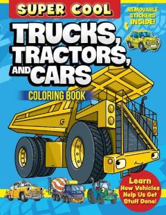 Super Cool Trucks, Tractors, and Cars Coloring Book for Kids