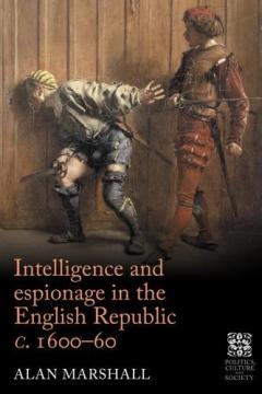 Coperta cărții Intelligence and Espionage in the English Republic c. 1600-60