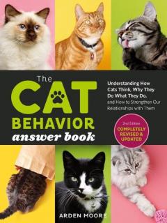 Cat Behavior Answer Book, 2nd Edition: Understanding How Cats Think, Why They Do What They Do, and How to Strengthen Your Relationship