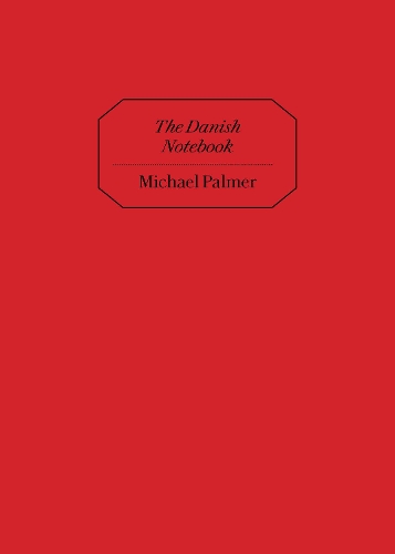 Danish Notebook - Michael Palmer