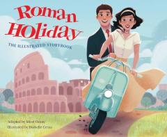 Coperta cărții Roman Holiday: The Illustrated Storybook