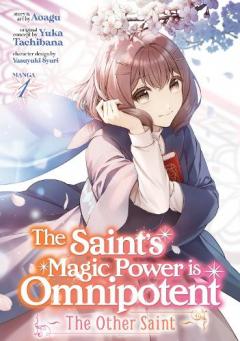 Saint's Magic Power is Omnipotent: The Other Saint (Manga) Vol. 1