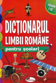 Dictionarul limbii romane pentru scolari - clasele I-IV