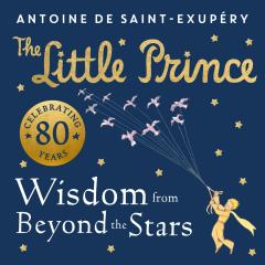 Little Prince - Wisdom from Beyond the Stars