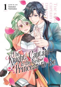 The Knight Captain is the New Princess-to-Be - Volume 1