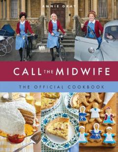 Coperta cărții Call the Midwife: The Official Cookbook