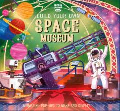 Coperta cărții Lonely Planet Kids Build Your Own Space Museum