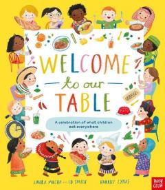 Coperta cărții Welcome to Our Table: A Celebration of What Children Eat Everywhere