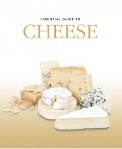 Essential Guide to Cheese