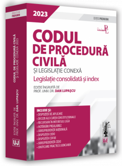 Codul de procedura civila si legislatie conexa 2023. Editie premium
