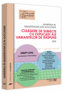 Admiterea in magistratura si in avocatura. Culegere de subiecte cu explicatii ale variantelor de raspuns. 2023 Drept civil. Ediţia a V-a