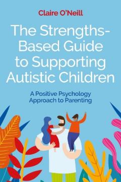 Coperta cărții Strengths-Based Guide to Supporting Autistic Children
