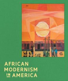 AFRICAN MODERNISM IN AMERICA