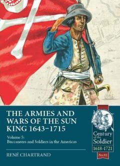 Coperta cărții Soldiers and Buccaneers of the Sun King 1643-1715