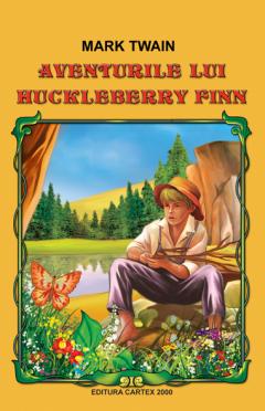 Aventurile lui Huckleberry Finn Ed. 2013 Mark Twain