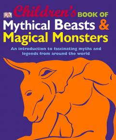Children's Book of Mythical Beasts and Magical Monsters