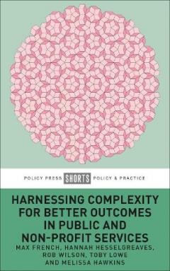 Harnessing Complexity for Better Outcomes in Public and Non-profit Services