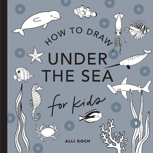 Under the Sea: How to Draw Books for Kids - Alli Koch