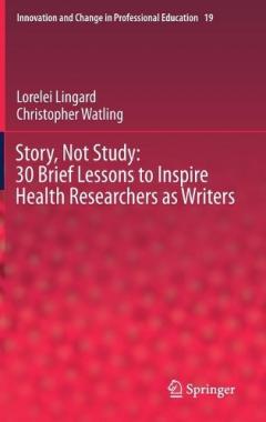 Not Study Lessons Story, Not Study: 30 Brief Lessons to Inspire Health Researchers as ...