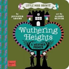 Little Miss Bronte: Wuthering Heights. A Babylit Weather Primer