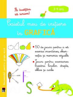 Caietul meu de initiere in grafica 3-4 ani (grupa mica) 
