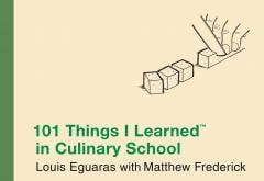 101 Things I Learned In Culinary School Matthew Frederick, Louis Eguaras