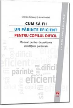 Cum sa fii un parinte eficient pentru copilul dificil