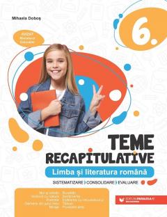 Limba si literatura romana - Teme recapitulative - Clasa a VI-a