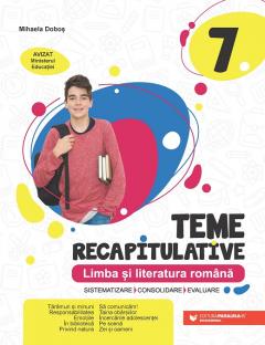 Teme recapitulative - Limba si literatura romana - Clasa a VII-a