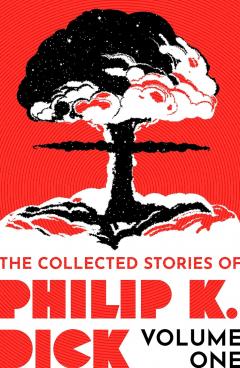 The Collected Stories of Philip K. Dick. Volume 1